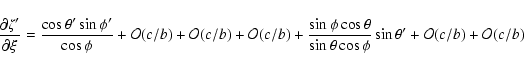 \begin{displaymath}\frac{\partial\zeta'}{\partial\xi} =
\frac{\cos\theta'\sin\p...
...theta
\cos\phi}\sin\theta' +\mathcal{O}(c/b) +\mathcal{O}(c/b) \end{displaymath}