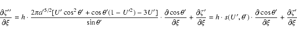 \begin{displaymath}\frac{\partial\zeta''}{\partial\xi} =
h\cdot\frac{2\pi a'^{5...
...l\cos\theta'}{\partial\xi}
+\frac{\partial\zeta'}{\partial\xi}
\end{displaymath}