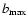 $b_{\rm max}$