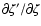 $\partial\zeta'/\partial\zeta$
