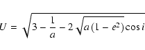 \begin{displaymath}U = \sqrt{3-\frac{1}{a}-2\sqrt{a\left(1-e^2\right)}\cos{i}} \end{displaymath}