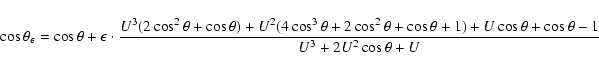 \begin{displaymath}\cos\theta_\epsilon =
\cos\theta+\epsilon\cdot\frac{U^3(2\co...
...\cos\theta+1)+U\cos\theta+\cos\theta-1}
{U^3+2U^2\cos\theta+U} \end{displaymath}