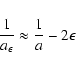 \begin{displaymath}\frac{1}{a_\epsilon} \approx \frac{1}{a}-2\epsilon \end{displaymath}