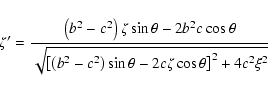 \begin{displaymath}\zeta' = \frac{\left(b^2-c^2\right)\zeta\sin\theta-2b^2c\cos\...
...^2-c^2\right)\sin\theta-2c\zeta\cos\theta\right]^2+4c^2\xi^2}} \end{displaymath}