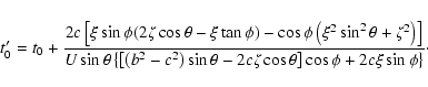\begin{displaymath}t'_0 = t_0+\frac{2c\left[\xi\sin\phi(2\zeta\cos\theta-\xi\tan...
...
-2c\zeta\cos\theta\right]\cos\phi+2c\xi\sin\phi\right\}}\cdot
\end{displaymath}