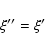 \begin{displaymath}\xi'' = \xi' \end{displaymath}
