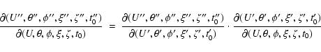 \begin{eqnarray*}\frac{\partial(U'',\theta'',\phi'',\xi'',\zeta'',t''_0)}
{\part...
...\phi',\xi',\zeta',t'_0)}
{\partial(U,\theta,\phi,\xi,\zeta,t_0)}
\end{eqnarray*}