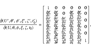 \begin{displaymath}\frac{\partial(U',\theta',\phi',\xi',\zeta',t'_0)}
{\partial(...
...&
\frac{\partial t'_0}{\partial\zeta} & 1
\end{array}\right],
\end{displaymath}