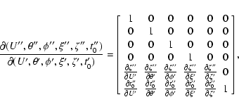 \begin{displaymath}\frac{\partial(U'',\theta'',\phi'',\xi'',\zeta'',t''_0)}
{\pa...
...
\frac{\partial t''_0}{\partial\zeta'} & 1
\end{array}\right],
\end{displaymath}
