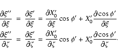 \begin{eqnarray*}\frac{\partial\xi''}{\partial\xi} & = & \frac{\partial\xi'}{\pa...
...zeta}\cos\phi'
+X'_0\frac{\partial\cos\phi'}{\partial\zeta}\cdot
\end{eqnarray*}
