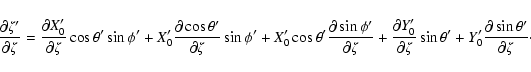 \begin{displaymath}\frac{\partial\zeta'}{\partial\zeta} =
\frac{\partial X'_0}{...
...sin\theta'
+Y'_0\frac{\partial\sin\theta'}{\partial\zeta}\cdot
\end{displaymath}