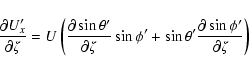 \begin{displaymath}\frac{\partial U'_x}{\partial\zeta} =
U\left(\frac{\partial\...
...hi'
+\sin\theta'\frac{\partial\sin\phi'}{\partial\zeta}\right) \end{displaymath}