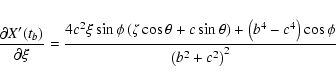 \begin{displaymath}\frac{\partial X'(t_b)}{\partial\xi} =
\frac{4c^2\xi\sin\phi...
...\right)+\left(b^4-c^4\right)\cos\phi}
{\left(b^2+c^2\right)^2} \end{displaymath}