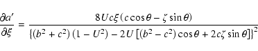 \begin{displaymath}\frac{\partial a'}{\partial\xi} =
\frac{8Uc\xi\left(c\cos\th...
...t(b^2-c^2\right)\cos\theta+2c\zeta\sin\theta\right]\right\}^2} \end{displaymath}
