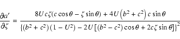\begin{displaymath}\frac{\partial a'}{\partial\zeta} =
\frac{8Uc\zeta(c\cos\the...
...t(b^2-c^2\right)\cos\theta+2c\zeta\sin\theta\right]\right\}^2} \end{displaymath}