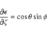 \begin{displaymath}\frac{\partial\epsilon}{\partial\zeta} = \cos\theta\sin\phi \end{displaymath}