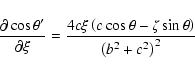 \begin{displaymath}\frac{\partial\cos\theta'}{\partial\xi} =
\frac{4c\xi\left(c\cos\theta-\zeta\sin\theta\right)}{\left(b^2+c^2\right)^2} \end{displaymath}