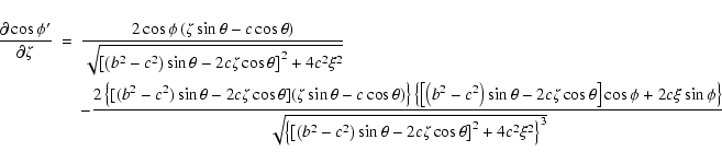 \begin{eqnarray*}\frac{\partial\cos\phi'}{\partial\zeta} & = &
\frac{2\cos\phi\...
...ight)\sin\theta-2c\zeta\cos\theta\right]^2+4c^2\xi^2\right\}^3}} \end{eqnarray*}