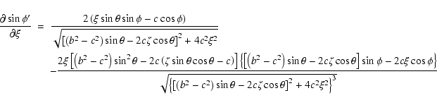 \begin{eqnarray*}\frac{\partial\sin\phi'}{\partial\xi} & = &
\frac{2\left(\xi\s...
...ight)\sin\theta-2c\zeta\cos\theta\right]^2+4c^2\xi^2\right\}^3}} \end{eqnarray*}