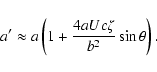 \begin{displaymath}a'\approx a\left(1+\frac{4aUc\zeta}{b^2}\sin\theta\right).
\end{displaymath}