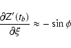 \begin{displaymath}\frac{\partial Z'(t_b)}{\partial\xi} \approx -\sin\phi \end{displaymath}