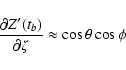 \begin{displaymath}\frac{\partial Z'(t_b)}{\partial\zeta} \approx \cos\theta\cos\phi
\end{displaymath}
