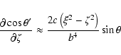 \begin{displaymath}\frac{\partial\cos\theta'}{\partial\zeta} \approx
\frac{2c\left(\xi^2-\zeta^2\right)}{b^4}\sin\theta \end{displaymath}