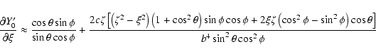 \begin{displaymath}\frac{\partial Y'_0}{\partial\xi} \approx
\frac{\cos\theta\s...
...\sin^2\phi\right)\cos\theta\right]}{b^4\sin^2\theta\cos^2\phi} \end{displaymath}