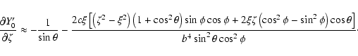 \begin{displaymath}\frac{\partial Y'_0}{\partial\zeta} \approx
-\frac{1}{\sin\t...
...2\phi\right)\cos\theta\right]}{b^4\sin^2\theta\cos^2\phi}\cdot
\end{displaymath}