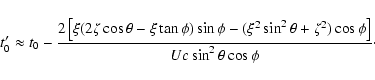 \begin{displaymath}t'_0 \approx t_0
-\frac{2\left[\xi(2\zeta\cos\theta-\xi\tan\p...
...^2\theta+\zeta^2)\cos\phi\right]}{Uc\sin^2\theta\cos\phi}\cdot
\end{displaymath}