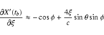 \begin{displaymath}\frac{\partial X'(t_b)}{\partial\xi} \approx
-\cos\phi+\frac{4\xi}{c}\sin\theta\sin\phi\end{displaymath}