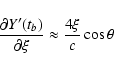 \begin{displaymath}\frac{\partial Y'(t_b)}{\partial\xi} \approx
\frac{4\xi}{c}\cos\theta\end{displaymath}
