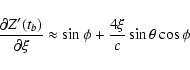 \begin{displaymath}\frac{\partial Z'(t_b)}{\partial\xi} \approx
\sin\phi+\frac{4\xi}{c}\sin\theta\cos\phi\end{displaymath}