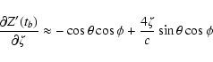 \begin{displaymath}\frac{\partial Z'(t_b)}{\partial\zeta} \approx
-\cos\theta\cos\phi+\frac{4\zeta}{c}\sin\theta\cos\phi
\end{displaymath}