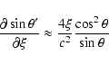 \begin{displaymath}\frac{\partial\sin\theta'}{\partial\xi} \approx
\frac{4\xi}{c^2}\frac{\cos^2\theta}{\sin\theta}\end{displaymath}