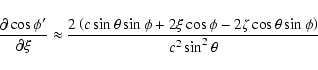 \begin{displaymath}\frac{\partial\cos\phi'}{\partial\xi} \approx
\frac{2\left(c...
...2\xi\cos\phi-2\zeta\cos\theta\sin\phi\right)}
{c^2\sin^2\theta}\end{displaymath}