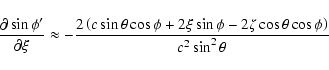 \begin{displaymath}\frac{\partial\sin\phi'}{\partial\xi} \approx
-\frac{2\left(...
...2\xi\sin\phi-2\zeta\cos\theta\cos\phi\right)}
{c^2\sin^2\theta}\end{displaymath}