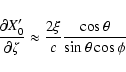 \begin{displaymath}\frac{\partial X'_0}{\partial\zeta} \approx
\frac{2\xi}{c}\frac{\cos\theta}{\sin\theta\cos\phi}\end{displaymath}