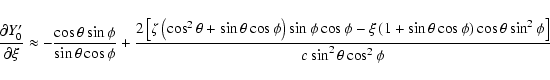 \begin{displaymath}\frac{\partial Y'_0}{\partial\xi} \approx
-\frac{\cos\theta\...
...phi\right)\cos\theta\sin^2\phi\right]}{c\sin^2\theta\cos^2\phi}\end{displaymath}