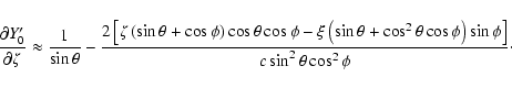\begin{displaymath}\frac{\partial Y'_0}{\partial\zeta} \approx
\frac{1}{\sin\th...
...a\cos\phi\right)\sin\phi\right]}{c\sin^2\theta\cos^2\phi}\cdot
\end{displaymath}