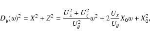 \begin{displaymath}D_y(w)^2=X^2+Z^2=\frac{U_x^2+U_z^2}{U_y^2}w^2+2\frac{U_x}{U_y}X_0w+X_0^2,
\end{displaymath}