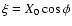 $\xi=X_0 \cos \phi$