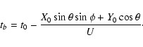 \begin{displaymath}t_b=t_0-\frac{X_0\sin\theta\sin\phi+Y_0\cos\theta}{U}\cdot
\end{displaymath}
