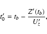 \begin{displaymath}t'_0=t_b-\frac{Z'(t_b)}{U'_z},
\end{displaymath}