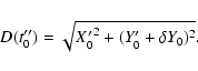 \begin{displaymath}D(t''_0)=\sqrt{{X'_0}^2+(Y'_0+\delta Y_0)^2}.
\end{displaymath}