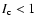 $I_{\rm c} < 1$