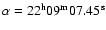 $\alpha = 22^{\rm h} 09^{\rm m} 07.45^{\rm s}$