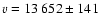 $v=13~652 \pm 141$