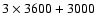 $3\times3600+3000$