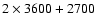 $2\times 3600 + 2700$